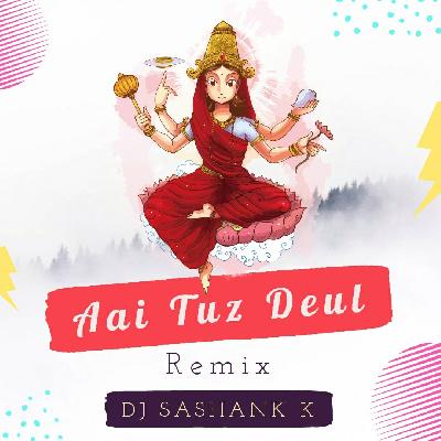 Aai Tuz Deul - (Desi Style) Remix - DJ SASHANK K 